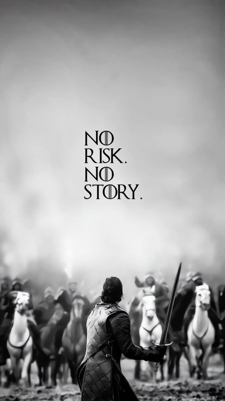NO RISK. NO STORY.