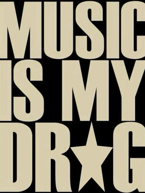 Music Is My Drug – Statement Poster