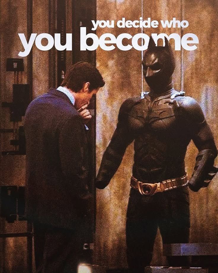 “You Decide Who You Become”